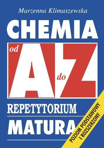 Chemia od A do Z. Repetytorium maturalne Klimaszewska Marzenna