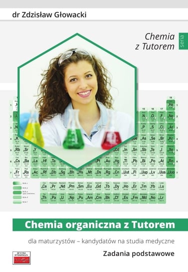 Chemia organiczna z Tutorem dla maturzystów - kandydatów na studia medyczne. Zadania podstawowe Głowacki Zdzisław