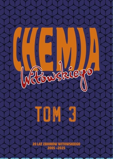 Chemia. Tom 3. Matura 2005-2025. Zbiór zadań wraz z odpowiedziami Witowski Dariusz, Witowski Jan Sylwester