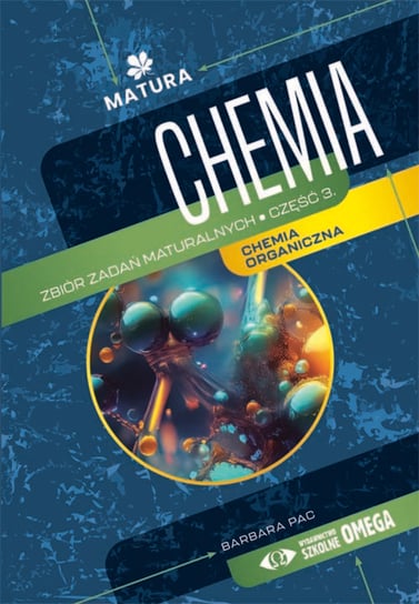Chemia. Zbiór zadań maturalnych. Część 3 Barbara Pac