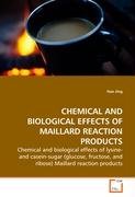 CHEMICAL AND BIOLOGICAL EFFECTS OF MAILLARD REACTION PRODUCTS Jing Hao