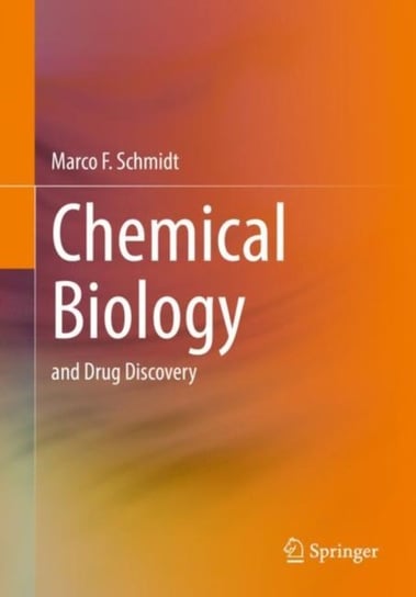 Chemical Biology: and Drug Discovery Springer-Verlag Berlin and Heidelberg GmbH & Co. KG