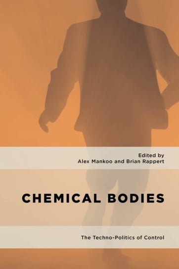 Chemical Bodies: The Techno-Politics of Control Opracowanie zbiorowe