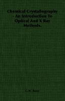Chemical Crystallography - An Introduction to Optical and X Ray Methods. C. W. Bunn