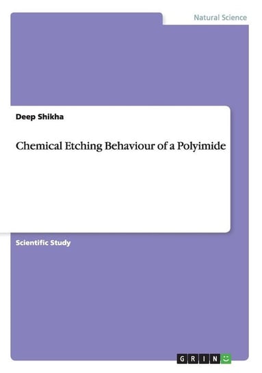 Chemical Etching Behaviour of a Polyimide Shikha Deep