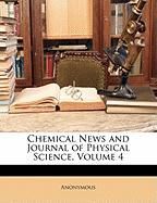Chemical News and Journal of Physical Science, Volume 4 Anonymous