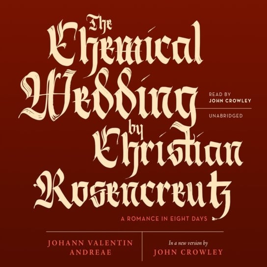 Chemical Wedding by Christian Rosencreutz Crowley John, Andreae Johann Valentin