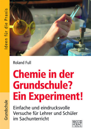 Chemie in der Grundschule? Ein Experiment! Brigg Verlag