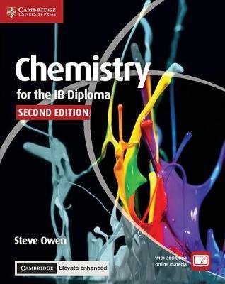 Chemistry for the IB Diploma Coursebook with Cambridge Elevate Enhanced Edition Owen Steve