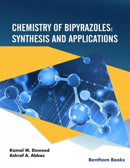 Chemistry of Bipyrazoles Kamal M. Dawood, Ashraf A. Abbas