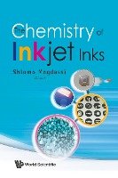 CHEMISTRY OF INKJET INKS, THE World Scientific Publishing Company