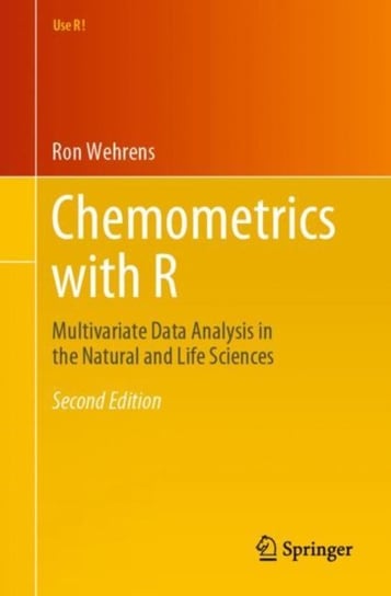 Chemometrics with R: Multivariate Data Analysis in the Natural and Life Sciences Ron Wehrens