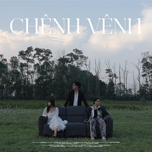 Chênh Vênh TDO Kwan & Kay Châu Anh feat. Central Pham, Bright D