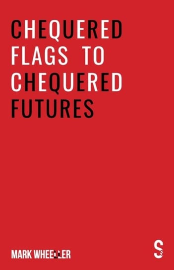 Chequered Flags to Chequered Futures. New revised 2020 version Mark Wheeller