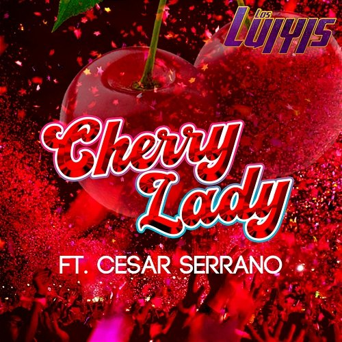 Cherry Lady Cezar Serrano, LOS LUIYIS