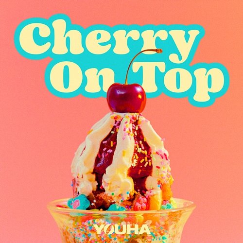 Cherry On Top YOUHA