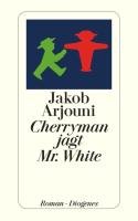 Cherryman jagt Mister White Arjouni Jakob