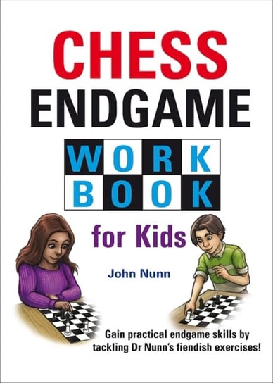 Chess Endgame Workbook for Kids John Nunn