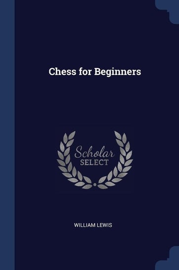Chess for Beginners Lewis William