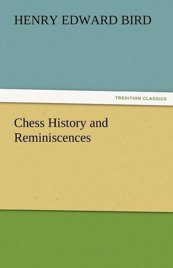 Chess History and Reminiscences Bird H. E.