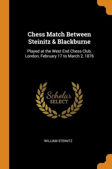 Chess Match Between Steinitz & Blackburne Steinitz William