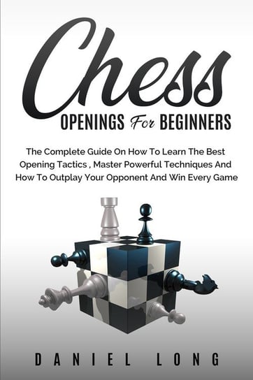 Chess Openings for Beginners Long Daniel