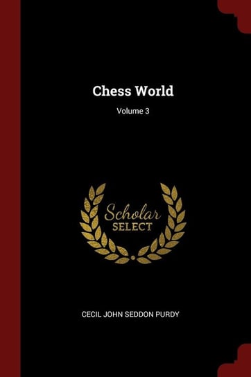 Chess World; Volume 3 Purdy Cecil John Seddon