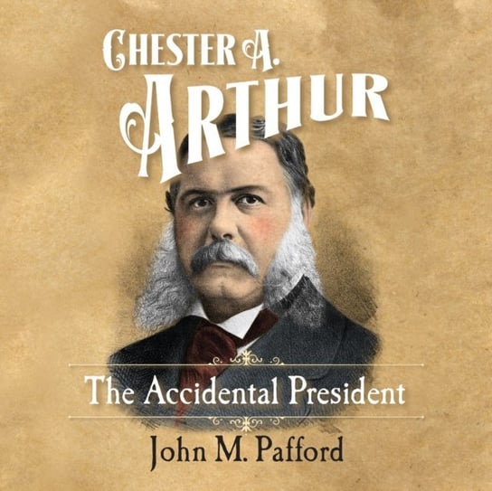Chester A. Arthur John M. Pafford, Al Kessel