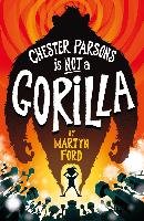 Chester Parsons is Not a Gorilla Ford Martyn