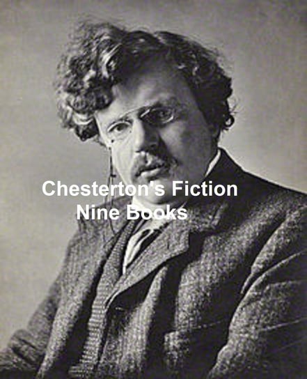Chesterton's Fiction Nine Books Chesterton Gilbert Keith