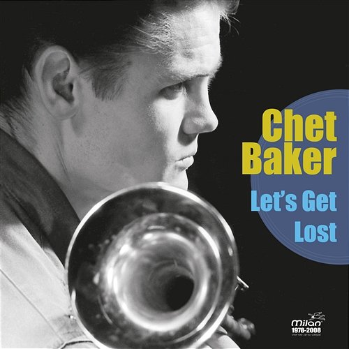 Chet Baker - Let's Get Lost Chet Baker - Let's Get Lost