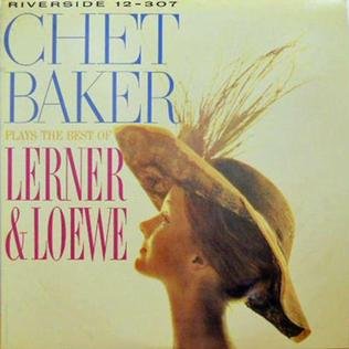 Chet Baker Plays The Best Of Lerner And Lowe Baker Chet