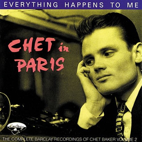 Chet In Paris: Everything Happens To Me - The Complete Barclay Recording Vol. 2 Chet Baker
