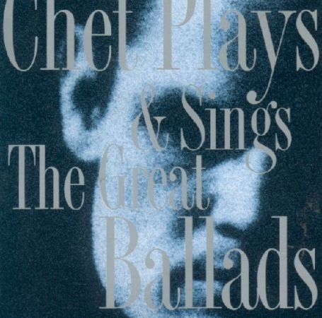 Chet Plays and Sings The Great Ballads Baker Chet