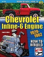 Chevrolet Inline-6 Engine 1929-1962: How to Rebuild Krehbiel Deve