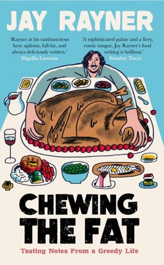 Chewing the Fat. Tasting notes from a greedy life Rayner Jay