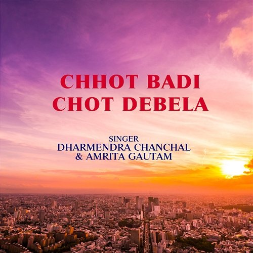 Chhot Badi Chot Debela Dharmendra Chanchal & Amrita Gautam