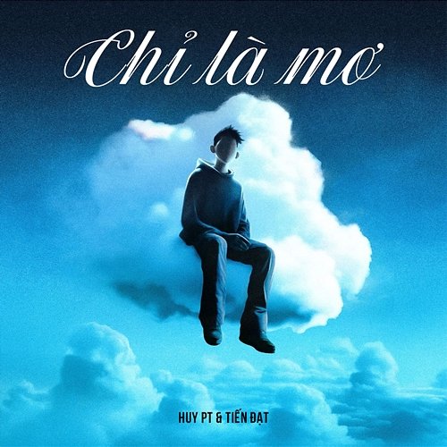 Chỉ là mơ Huy PT & Tiến Đạt