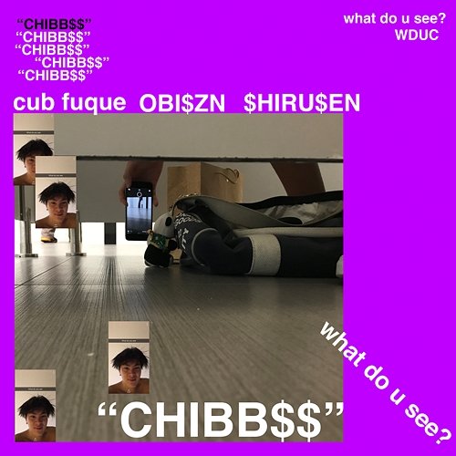 CHIBB$$ Cub Fuque feat. $HIRU$EN, OBI$ZN