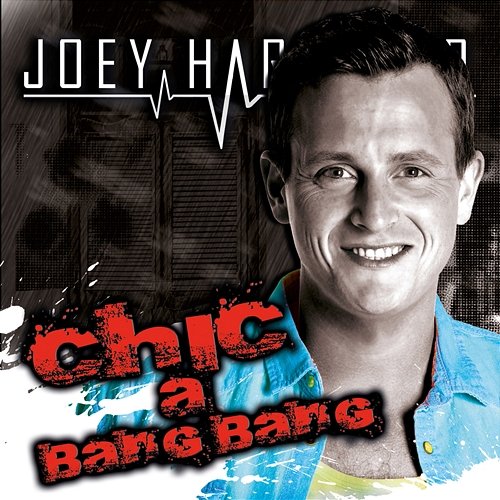 Chic A Bang Bang Joey Hartkamp