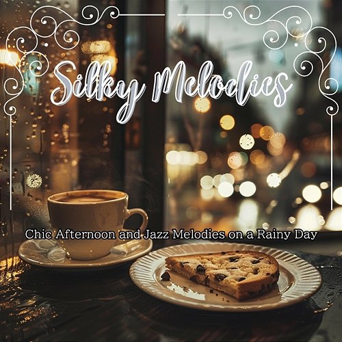 Chic Afternoon and Jazz Melodies on a Rainy Day Silky Melodies