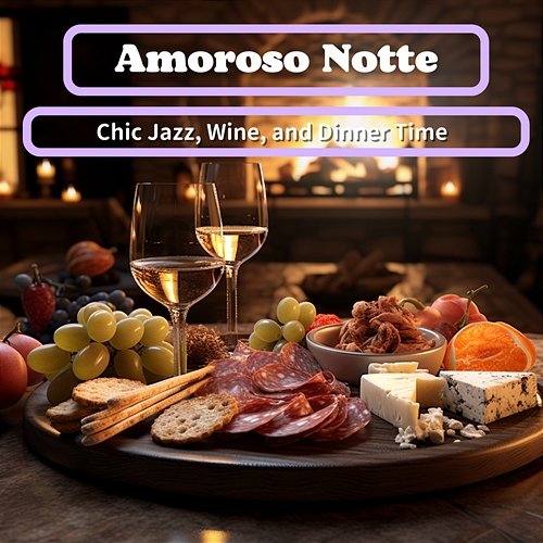 Chic Jazz, Wine, and Dinner Time Amoroso Notte