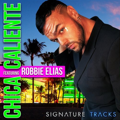 CHICA CALIENTE Signature Tracks feat. Robbie Elias