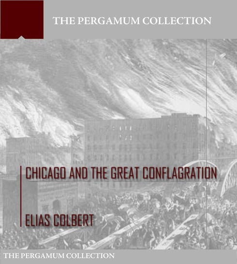 Chicago and the Great Conflagration - ebook epub Elias Colbert