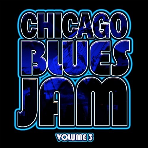 Chicago Blues Jam Vol. 3 George Baze, Pistol Pete, John Katke & Roy Hytower