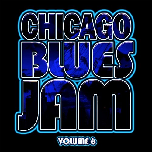 Chicago Blues Jam: Vol. 6 Howard & The White Boys & James Harman