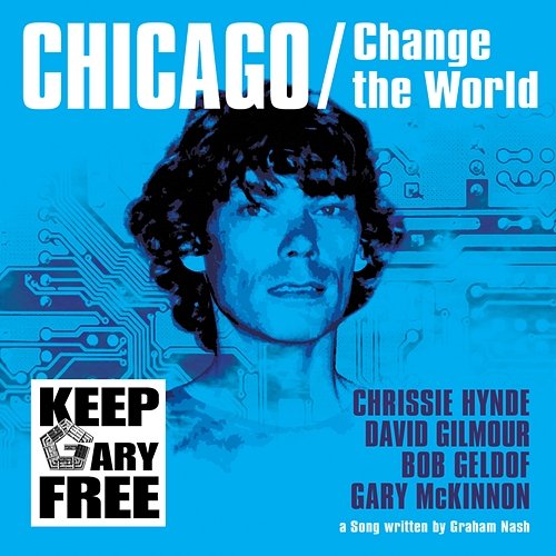 Chicago/Change The World Chrissie Hynde, David Gilmour, Bob Geldof, Gary McKinnon