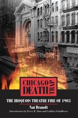 Chicago Death Trap: The Iroquois Theatre Fire of 1903 Brandt Nat
