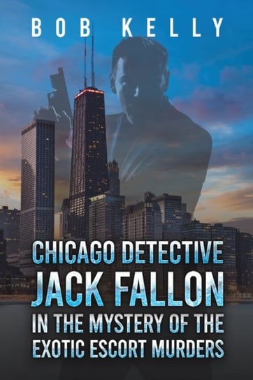 Chicago Detective Jack Fallon in the Mystery of the Exotic Escort Murders austin macauley publishers llc