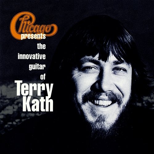 Chicago Presents the Innovative Guitar of Terry Kath Chicago